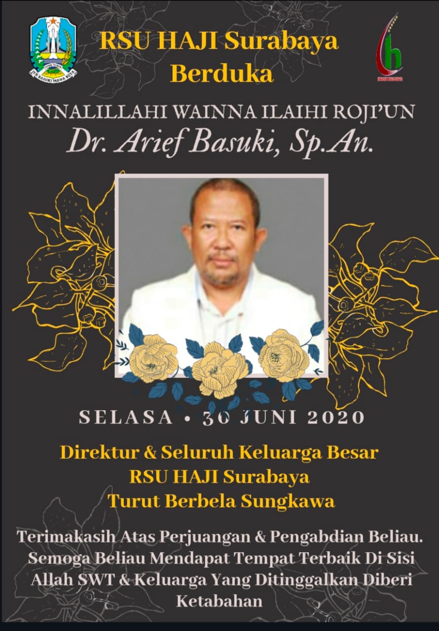 RUMAH SAKIT UMUM HAJI SURABAYA BERDUKA CITA ATAS WAFATNYA dr. ARIEF BASUKI, Sp.An SEBAGAI PETUGAS KESEHATAN DI GARDA TERDEPAN