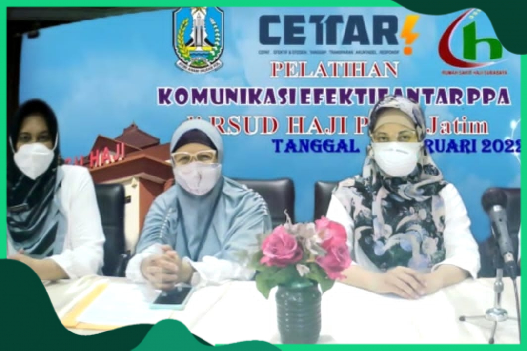 PELATIHAN KOMUNIKASI EFEKTIF ANTAR PROFESIONAL PEMBERI ASUHAN DI RSUD HAJI PROVINSI JAWA TIMUR